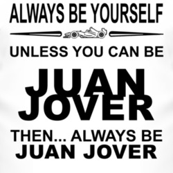 Always Be Yourself Unless You Can Be Juan Jover Funny T Shirt