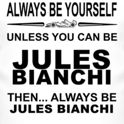 Always Be Yourself Unless You Can Be Jules Bianchi Funny T Shirt