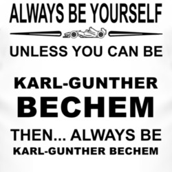 Always Be Yourself Unless You Can Be Karl-G?nther Bechem Funny T Shirt