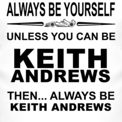 Always Be Yourself Unless You Can Be Keith Andrews Funny T Shirt