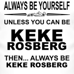 Always Be Yourself Unless You Can Be Keke Rosberg Funny T Shirt
