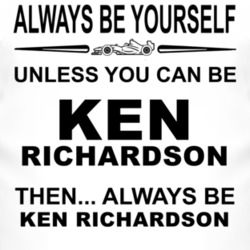 Always Be Yourself Unless You Can Be Ken Richardson Funny T Shirt