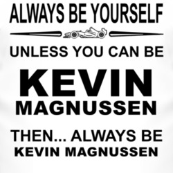 Always Be Yourself Unless You Can Be Kevin Magnussen Funny T Shirt