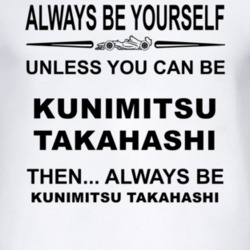 Always Be Yourself Unless You Can Be Kunimitsu Takahashi Funny T Shirt