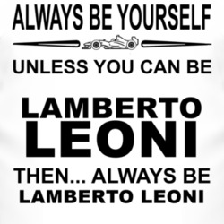 Always Be Yourself Unless You Can Be Lamberto Leoni Funny T Shirt