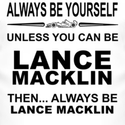 Always Be Yourself Unless You Can Be Lance Macklin Funny T Shirt