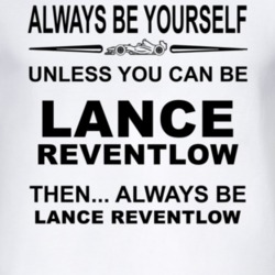 Always Be Yourself Unless You Can Be Lance Reventlow Funny T Shirt