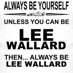 Always Be Yourself Unless You Can Be Lee Wallard Funny T Shirt