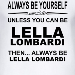 Always Be Yourself Unless You Can Be Lella Lombardi Funny T Shirt