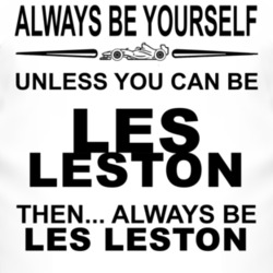 Always Be Yourself Unless You Can Be Les Leston Funny T Shirt