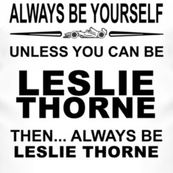 Always Be Yourself Unless You Can Be Leslie Thorne Funny T Shirt