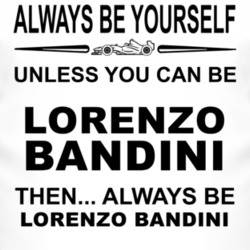 Always Be Yourself Unless You Can Be Lorenzo Bandini Funny T Shirt