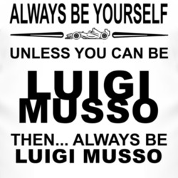Always Be Yourself Unless You Can Be Luigi Musso Funny T Shirt