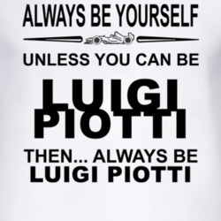 Always Be Yourself Unless You Can Be Luigi Piotti Funny T Shirt