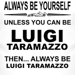 Always Be Yourself Unless You Can Be Luigi Taramazzo Funny T Shirt