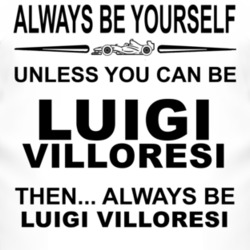 Always Be Yourself Unless You Can Be Luigi Villoresi Funny T Shirt