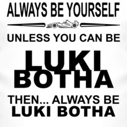 Always Be Yourself Unless You Can Be Luki Botha Funny T Shirt