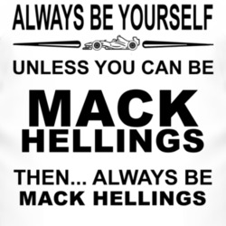 Always Be Yourself Unless You Can Be Mack Hellings Funny T Shirt