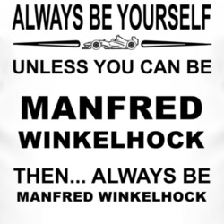 Always Be Yourself Unless You Can Be Manfred Winkelhock Funny T Shirt
