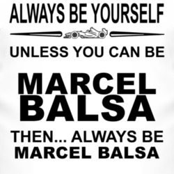 Always Be Yourself Unless You Can Be Marcel Balsa Funny T Shirt