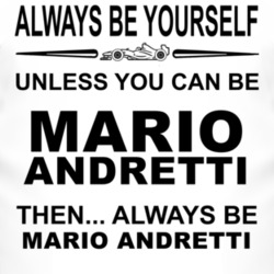 Always Be Yourself Unless You Can Be Mario Andretti Funny T Shirt