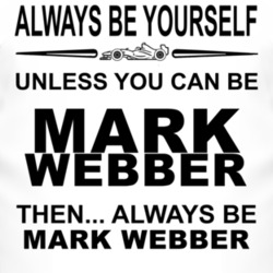 Always Be Yourself Unless You Can Be Mark Webber Funny T Shirt
