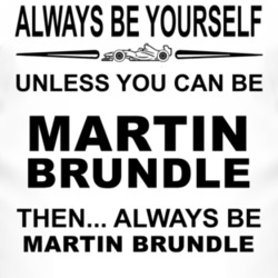 Always Be Yourself Unless You Can Be Martin Brundle Funny T Shirt