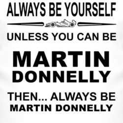 Always Be Yourself Unless You Can Be Martin Donnelly Funny T Shirt