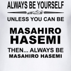 Always Be Yourself Unless You Can Be Masahiro Hasemi Funny T Shirt