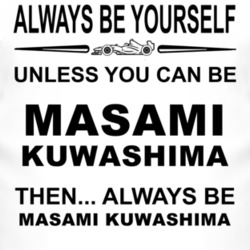 Always Be Yourself Unless You Can Be Masami Kuwashima Funny T Shirt