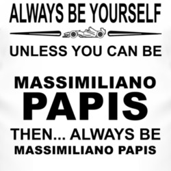 Always Be Yourself Unless You Can Be Massimiliano Papis Funny T Shirt