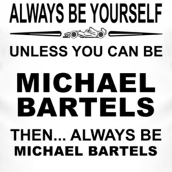 Always Be Yourself Unless You Can Be Michael Bartels Funny T Shirt