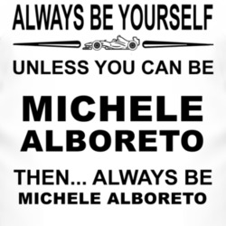 Always Be Yourself Unless You Can Be Michele Alboreto Funny T Shirt