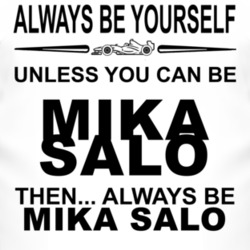 Always Be Yourself Unless You Can Be Mika Salo Funny T Shirt