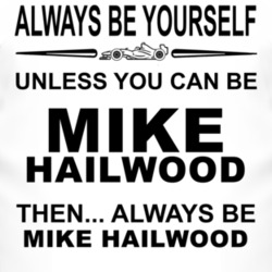 Always Be Yourself Unless You Can Be Mike Hailwood Funny T Shirt