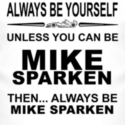 Always Be Yourself Unless You Can Be Mike Sparken Funny T Shirt