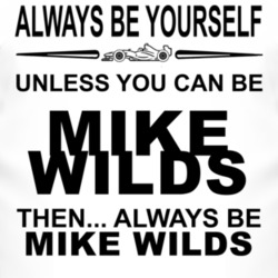 Always Be Yourself Unless You Can Be Mike Wilds Funny T Shirt