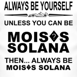 Always Be Yourself Unless You Can Be Mois?s Solana Funny T Shirt