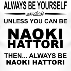 Always Be Yourself Unless You Can Be Naoki Hattori Funny T Shirt