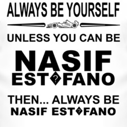 Always Be Yourself Unless You Can Be Nasif Est?fano Funny T Shirt