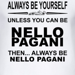 Always Be Yourself Unless You Can Be Nello Pagani Funny T Shirt