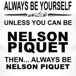 Always Be Yourself Unless You Can Be Nelson Piquet Funny T Shirt