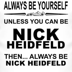 Always Be Yourself Unless You Can Be Nick Heidfeld Funny T Shirt