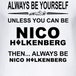 Always Be Yourself Unless You Can Be Nico H?lkenberg Funny T Shirt