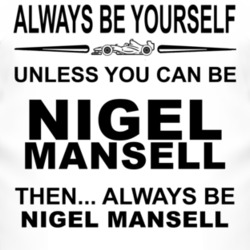 Always Be Yourself Unless You Can Be Nigel Mansell Funny T Shirt