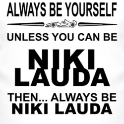 Always Be Yourself Unless You Can Be Niki Lauda Funny T Shirt