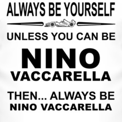 Always Be Yourself Unless You Can Be Nino Vaccarella Funny T Shirt