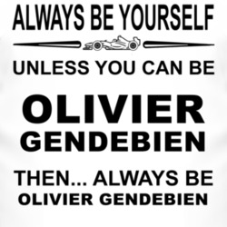 Always Be Yourself Unless You Can Be Olivier Gendebien Funny T Shirt