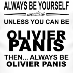 Always Be Yourself Unless You Can Be Olivier Panis Funny T Shirt