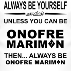 Always Be Yourself Unless You Can Be Onofre Marim?n Funny T Shirt